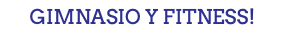 Gimnasio y fitness!